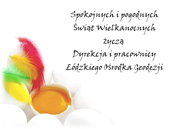 Spokojnych i pogodnych Świąt Wielkanocnych życzą Dyrekcja i pracownicy Łódzkiego Ośrodka Geodezji